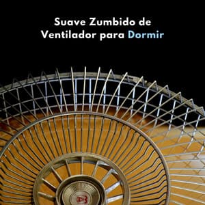 Suave Zumbido De Ventilador Para Dormir - Ruido blanco para un sueño profundo
