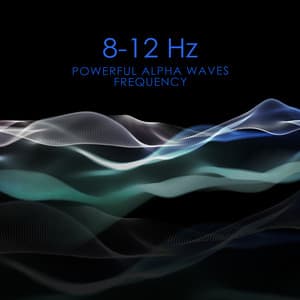 8-12 Hz Powerful Alpha Waves Frequency - Matter and Energy