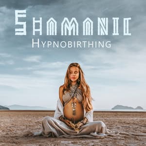 Shamanic Hypnobirthing: Spiritual Pregnancy Experience for Meditation, Stress Relief, Connection with Baby - Hypnobirthing Music Company