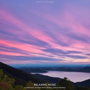 Relaxing Music to Calm Down, for Night Sleep, Reading, Holistic Reading 2 - Sleeping Music