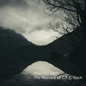 Peaceful Bach - The Masters of C.P.E. Bach - Carl Philipp Emanuel Bach