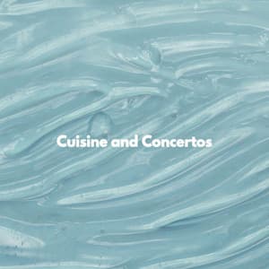 Cuisine and Concertos - Cafe Music