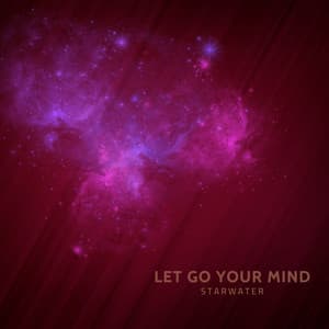 Let Go Your Mind - Starwater