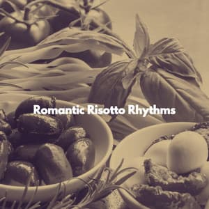 Romantic Risotto Rhythms - Valentines Day Jazz Playlists
