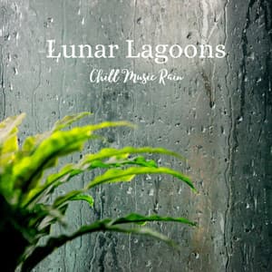 Lunar Lagoons: Chill Music Rain - Power and Energy