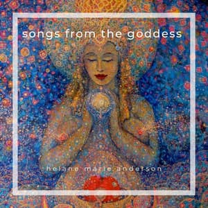 Songs from the Goddess - Helane Marie Anderson