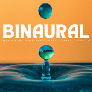 Binaural: Música De Yoga Para Fortalecerse Vol. 2 - Mente de paz