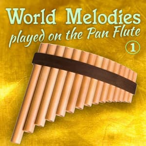 World Melodies played on the Pan Flute, Vol. 1 - Pan Flute Crew