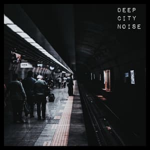 Deep City Noise - City Noise