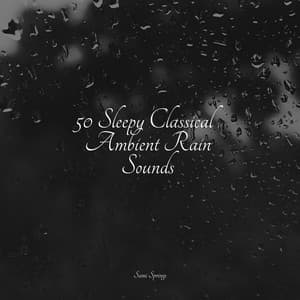 50 Sleepy Classical Ambient Rain Sounds - Lightning