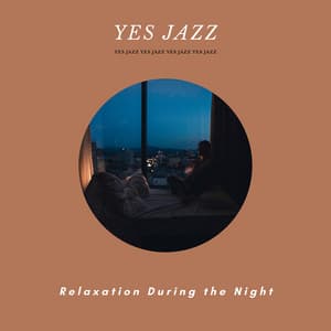 Relaxation During the Night, Lounge Jazz Music - Yes Jazz