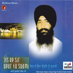 Jis Ke Sir Upar Tu Suami - Bhai Gurdev Singh Ji