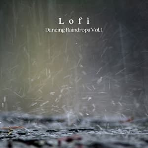 Lofi: Dancing Raindrops Vol. 1 - The Lofi King