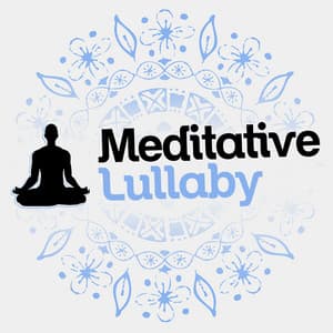 Meditative Lullaby - Meditation Deep Sleep