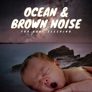 Ocean & Brown Noise for Baby Sleeping - Baby Ocean