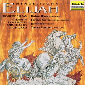 Mendelssohn: Elijah, Op. 70, MWV A 25 - Felix Mendelssohn