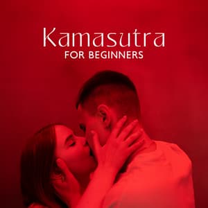 Kamasutra For Beginners - Tantric Music For Couples To Practice Love - Tantric Music Masters