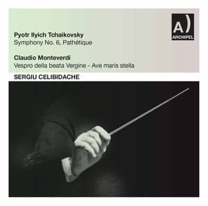 Tchaikovsky: Symphony No. 6 in B Minor, Op. 74, TH 30 "Pathétique" - Monteverdi: Vespro della beata Vergine, SV 206 - Pyotr Ilyich Tchaikovsky