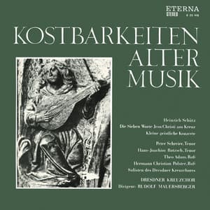Schütz: Die Sieben Worte Jesu Christ am Kreuz & Kleine Geistliche Konzerte - Heinrich Schütz