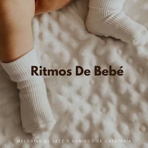 Ritmos De Bebé: Melodías De Jazz Y Sonidos De Cafetería - Cool Jazz Chill