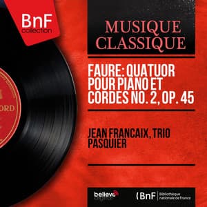 Fauré: Quatuor pour piano et cordes No. 2, Op. 45 - Gabriel Fauré
