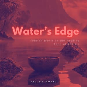 Water's Edge: Tibetan Bowls in the Healing Tone of 432 Hz - 432 Hz Music