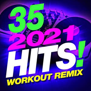 35 2021 Hits! Workout Remix - Workout Buddy