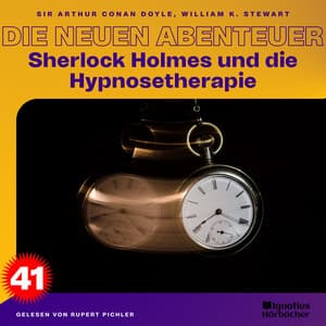 Sherlock Holmes und die Hypnosetherapie - Sherlock Holmes - Die neuen Abenteuer