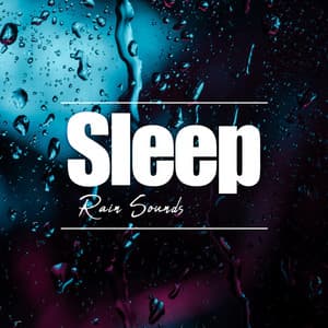 Sleep Rain Sounds - Relaxing Chill Out Music