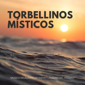 Torbellinos Místicos: Música Relajante De Espiritualidad Del Océano - Grabaciones de la naturaleza