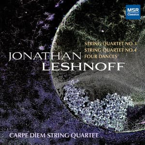 Jonathan Leshnoff: String Quartet No. 3 "Miller-Kahn"; String Quartet No. 4; Four Dances - Jonathan Leshnoff