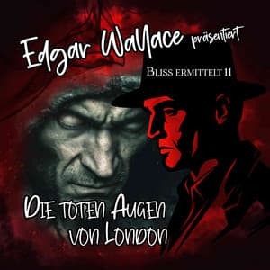 Die toten Augen von London - Bliss ermittelt 11 - Edgar Wallace