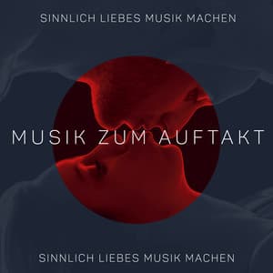 Sinnlich Liebes Musik machen: Musik zum Auftakt, Gesegnete intime Zeit, Morgen Sex, Umgebung Liebes Flüssigkeiten, Aphrodisiakum Musik, Sexuelle Chakra-Zentren - Sammlung Ruhige Instrumentalmusik