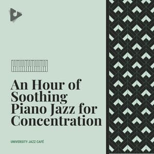 An Hour of Soothing Piano Jazz for Concentration - University Jazz Cafe