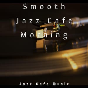Smooth Jazz Cafe Morning - Jazz Cafe Music