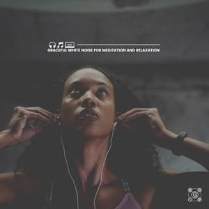 Graceful White Noise for Meditation and Relaxation - White Noise Radiance
