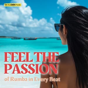 Feel the Passion of Rumba in Every Beat - Viva Latin Music