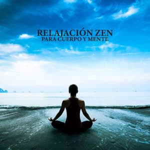 Relajación zen para cuerpo y mente: Práctica de yoga budista - Relajante Academia de Música Zen