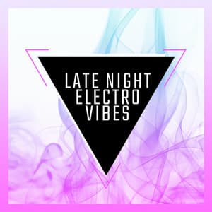 Late Night Electro Vibes - Evening Chill Out Music Academy