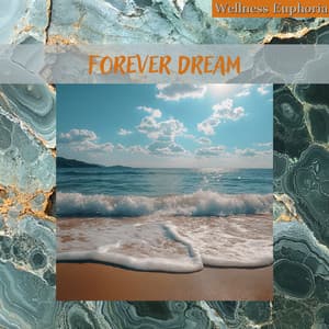 Forever Dream - Wellness Euphoria