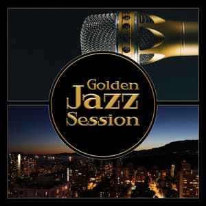 Golden Jazz Session – Light Swing Music, Smooth Sexuality, Jazz at Night, Relaxing Moments - Relaxing Music Jazz Universe