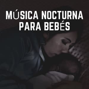 Música Nocturna para Bebés - Musica para Bebes