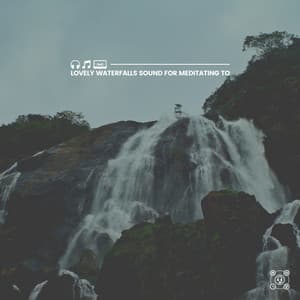 Lovely Waterfalls Sound for Meditating To - Water Sound Natural White Noise