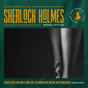 Sherlock Holmes und die schwarzen Beine der Madame - Arthur Conan Doyle