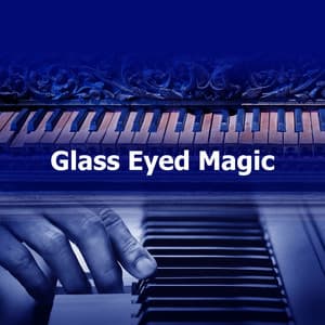 Glass Eyed Magic - Piano