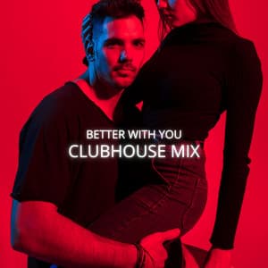 Better with You: Clubhouse Mix - DJ Chill del Mar