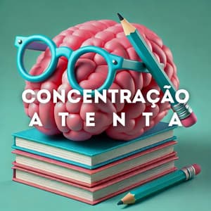 Concentração Atenta - Brain Power Academy