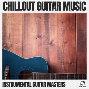 Chillout Guitar Music - Instrumental Guitar Masters