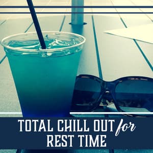 Total Chill Out for Rest Time - Good Energy Club