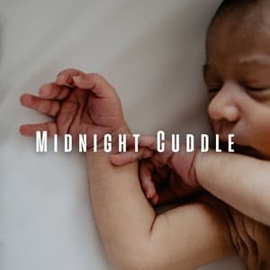 Midnight Cuddle: Baby's Chill Music - Silent Night Music